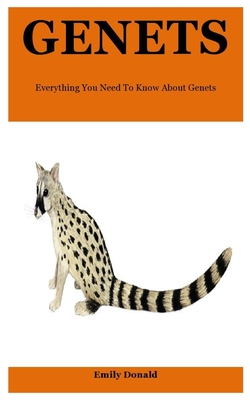 Genets: Everything You Need To Know About Genets By Emily Donald Cover Image