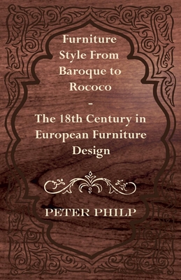 Furniture Style from Baroque to Rococo - The 18th Century in European Furniture Design Cover Image