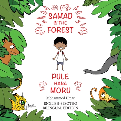 Samad in the Forest: English-Sesotho Bilingual Edition By Mohammed Umar, Soukaina Lalla Greene (Illustrator), Virginia Khumalo (Translator) Cover Image