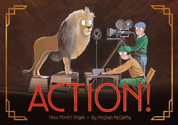 Action!: How Movies Began By Meghan McCarthy, Meghan McCarthy (Illustrator) Cover Image