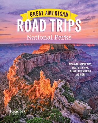 Great American Road Trips- National Parks: Discover insider tips, must see stops , nearby attractions & more (RD Great American Road Trips) Cover Image