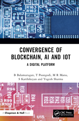 Convergence of Blockchain, AI and Iot: A Digital Platform By B. Balamurugan, T. Poongodi, Manu M. R. Cover Image