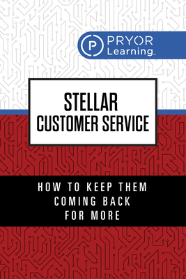 Stellar Customer Service: How to Keep Them Coming Back for More By Pryor Learning Cover Image