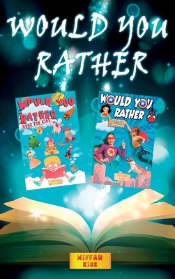 Would you Rather Book for Kids - 2 BOOKS IN 1: Would you rather (Superheroes and Superpowers Edition) + Would You Rather The Hilarious World. Enter a Cover Image