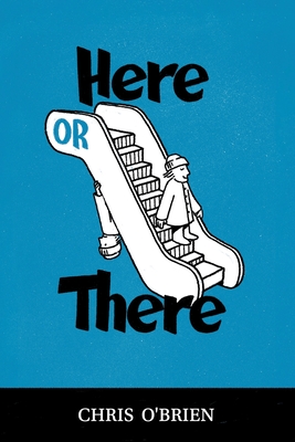 Here or There By Chris O'Brien Cover Image