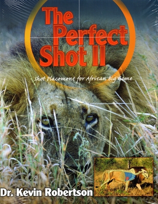 The Perfect Shot: A Complete Revision of the Shot Placement for African Big Game Cover Image