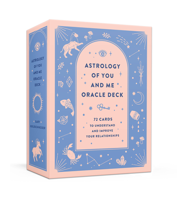 Astrology of You and Me Oracle Deck: 72 Cards to Understand and Improve Your Relationships By Gary Goldschneider, Camille Chew (Illustrator) Cover Image