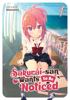 Sakurai-san Wants to Be Noticed Vol. 1 By Akinosora Cover Image