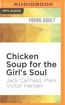 Chicken Soup for the Girl's Soul: Real Stories by Real Girls about Real Stuff Cover Image