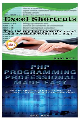 Excel Shortcuts & PHP Programming Professional Made Easy By Sam Key Cover Image