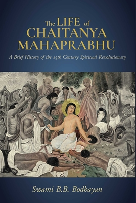 The Life of Chaitanya Mahaprabhu: Sri Chaitanya Lilamrita (Books on Hinduism; Hindu Books, Teachings of Lord Chaitanya) Cover Image
