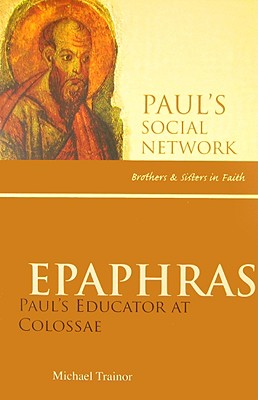 Epaphras: Paul's Educator at Colossae (Pauls Social Network) Cover Image