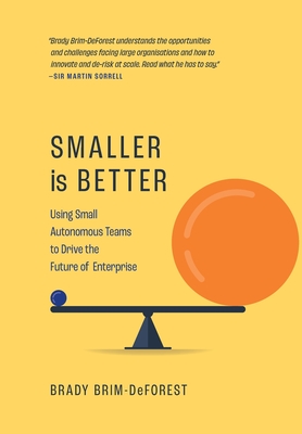 Smaller is Better: Using Small Autonomous Teams to Drive the Future of Enterprise Cover Image