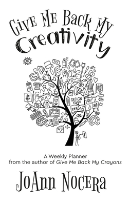 Give Me Back My Creativity: A Weekly Planner By Joann Nocera Cover Image