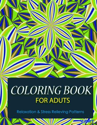 Coloring Books For Adults 9: Coloring Books for Grownups: Stress Relieving Patterns By Tanakorn Suwannawat Cover Image