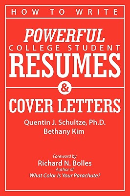 How to Write Powerful College Student Resumes and Cover Letters: Secrets That Get Job Interviews Like Magic By Quentin J. Schultze, Bethany J. Kim, Richard Nelson Bolles (Foreword by) Cover Image