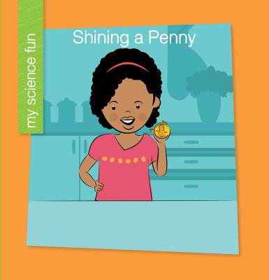 Shining a Penny (My Early Library: My Science Fun) By Brooke Rowe, Jeff Bane (Illustrator) Cover Image