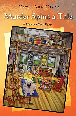 Murder Spins a Tale: A Flock and Fiber Mystery (A Flock & Fiber Mystery #1)
