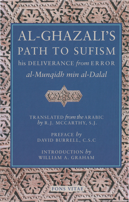 Al-Ghazali's Path to Sufism: His Deliverance from Error (al-Munqidh min al-Dalal) and Five Key Texts
