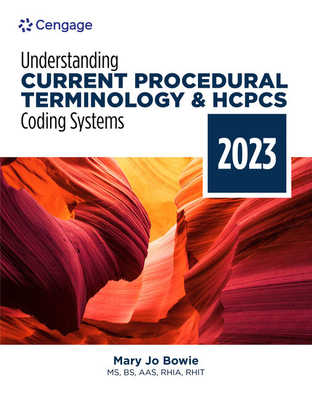 Understanding Current Procedural Terminology and HCPCS Coding Systems: 2023 Edition (Mindtap Course List)