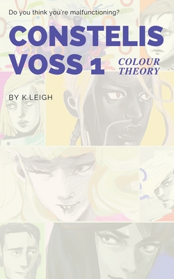 Constelis Voss Vol. 1: Colour Theory By K. Leigh Cover Image