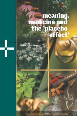 Meaning, Medicine and the 'Placebo Effect' (Cambridge Studies in Medical Anthropology #9)