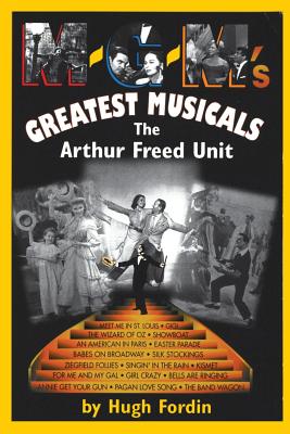 M-G-M's Greatest Musicals: The Arthur Freed Unit By Hugh Fordin Cover Image