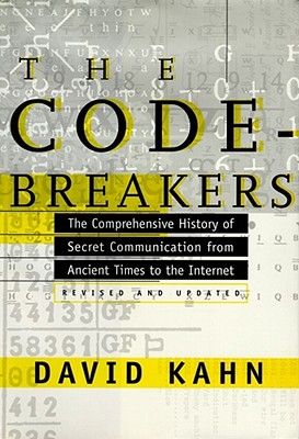 The Codebreakers: The Comprehensive History of Secret Communication from Ancient Times to the Internet Cover Image