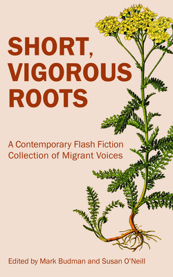 Short, Vigorous Roots: A Contemporary Flash Fiction Collection of Migrant Voices Cover Image