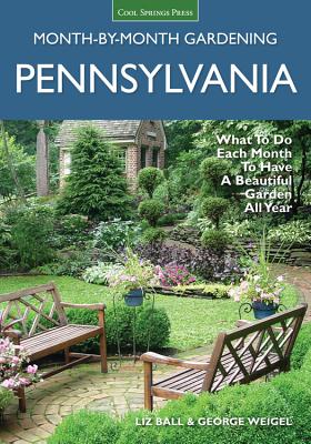 Pennsylvania Month-by-Month Gardening: What to Do Each Month to Have A Beautiful Garden All Year (Month By Month Gardening) Cover Image