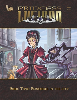 Princess Lucinda Book 2: Princesses in the City By Ewelina Mroczkowska (Illustrator), Abby Soto (Editor), Malcolm Harris Cover Image