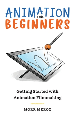 Animation for Beginners: Getting Started with Animation Filmmaking Cover Image