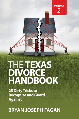 The Texas Divorce Handbook Volume 2: 25 Dirty Tricks to Recognize and Guard Against Cover Image