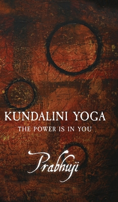 Kundalini Yoga: The power is in you By Prabhuji David Ben Yosef Har-Zion Cover Image