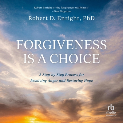 Forgiveness Is a Choice: A Step-By-Step Process for Resolving Anger and Restoring Hope Cover Image