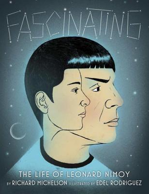 Fascinating: The Life of Leonard Nimoy By Richard Michelson, Edel Rodriguez (Illustrator) Cover Image