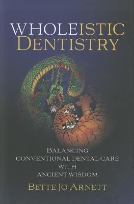 Wholeistic Dentistry: Balancing Conventional Dental Care with Ancient Wisdom Cover Image