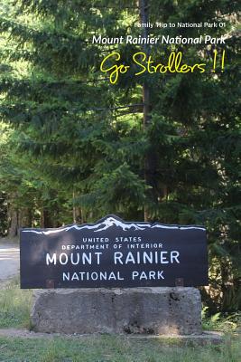 Go Strollers !!: Family Trip to National Park 01 - Mount Rainier National Park By Kjmaria Cover Image