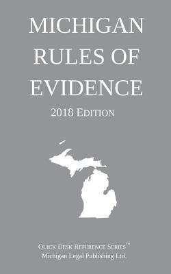 Michigan Rules of Evidence; 2018 Edition Cover Image