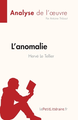 L'anomalie de Hervé Le Tellier (Analyse de l'oeuvre): Résumé complet et analyse détaillée de l'oeuvre