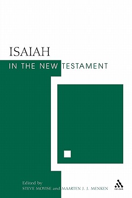 Isaiah in the New Testament: The New Testament and the Scriptures of Israel By Steve Moyise, Maarten J. J. Menken Cover Image