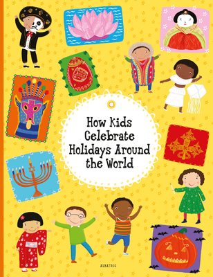 How Kids Celebrate Holidays Around the World (Kids Around the World) By Pavla Hanackova, Michaela Bergmannova (Illustrator), Helena Harastova Cover Image