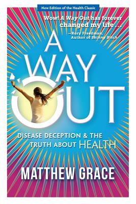 A Way Out - Disease Deception and the Truth about Health: New Edition Cover Image
