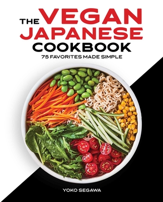 The Vegan Japanese Cookbook: 75 Favorites Made Simple Cover Image