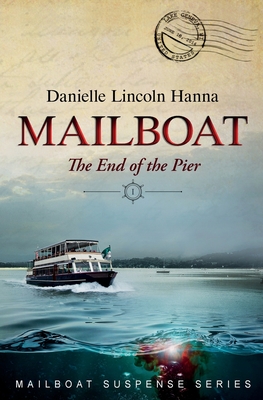 Mailboat I: The End of the Pier By Danielle Lincoln Hanna Cover Image