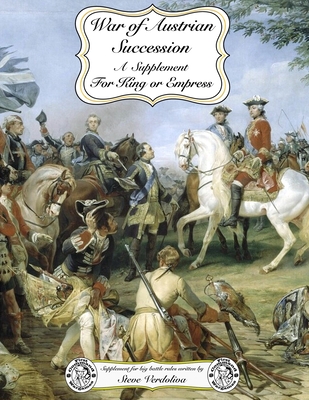 For King or Empress: War of Austrian Succession: A Supplement for For King or Empress big battle rules Cover Image