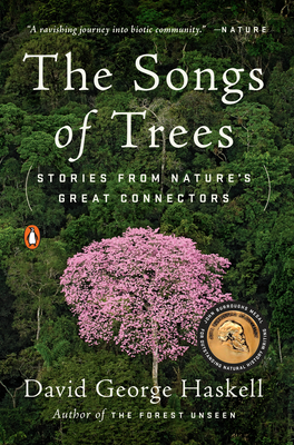 The Songs of Trees: Stories from Nature's Great Connectors By David George Haskell Cover Image