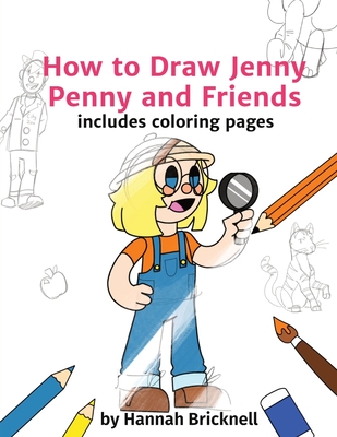 How to Draw Jenny Penny and Friends: includes coloring pages By Hannah Bricknell Cover Image
