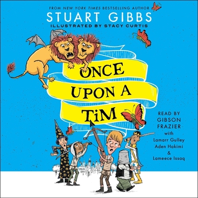Once Upon a Tim By Stuart Gibbs, Gibson Frazier (Read by), Lamarr Gulley (Read by) Cover Image