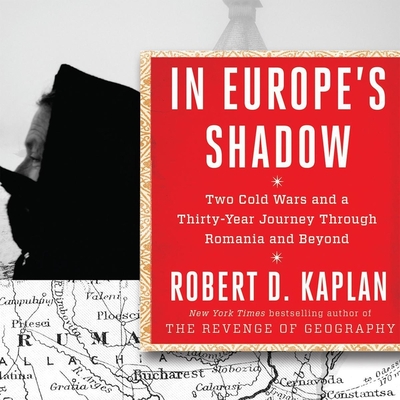 In Europe's Shadow: Two Cold Wars and a Thirty-Years Journey Through Romania and Beyond Cover Image